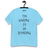 To Blessed to Be Stressed Graphic Unisex T-Shirt - JHTEE Apparel.